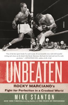 Unbeaten: Rocky Marciano's Fight for Perfection in a Crooked World UNBEATEN [ Mike Stanton ]