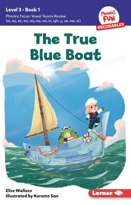 The True Blue Boat: Book 1 TRUE BLUE BOAT （Phonics Fun Decodables -- Level 3） [ Elise Wallace ]
