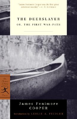 The Deerslayer: Or, the First War-Path DEERSLAYER （Modern Library Classics） [ James Fenimore Cooper ]