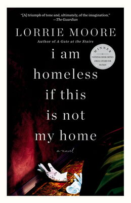 I Am Homeless If This Is Not My Home I AM HOMELESS IF THIS IS NOT M （Vintage Contemporaries） [ Lorrie Moore ]
