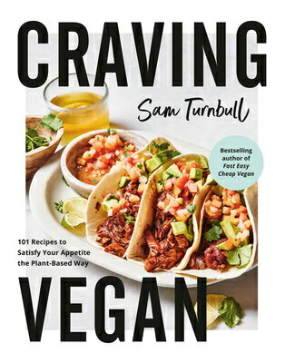 Craving Vegan: 101 Recipes to Satisfy Your Appetite the Plant-Based Way CRAVING VEGAN [ Sam Turnbull ]