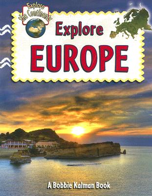 Explore Europe EXPLORE EUROPE （Explore the Continents） [ Molly Aloian ]