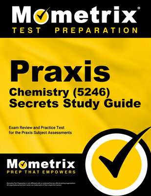 Praxis Chemistry (5246) Secrets Study Guide: Exam Review and Practice Test for the Praxis Subject As