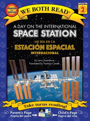 A Day On The International Space Station/Un Dia en la Estacion Espacial Internacional SPA/ENG-DAY ON THE INTL SPACE （We Both Read: Level 2） [ Larry Swerdlove ]