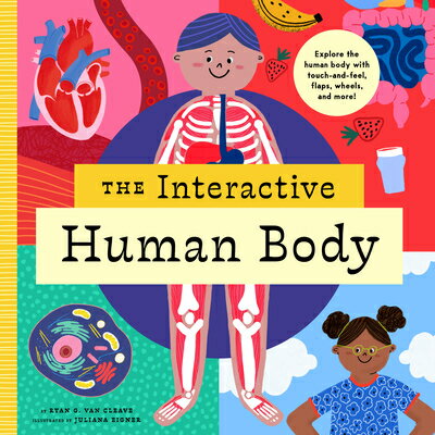 The Interactive Human Body: Explore the Human Body with Flaps, Wheels, Levers, Touch and Feel, and M INTERACTIVE HUMAN BODY （Interactive Explorer） [ Ryan G. Van Cleave ]