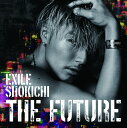 THE FUTURE (CD＋DVD＋スマプラムービー＋スマプラミュージック) [ EXILE SHOKICHI ]