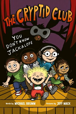 The Cryptid Club #4: You Don't Know Jackalope: A Graphic Novel CRYPTID CLUB #4 YOU DONT KNOW （Cryptid Club） [ Michael Brumm ]