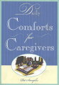 For those who feel overwhelmed by the day-to-day struggles of caregiving, this charming little book offers gentle guidance and support.