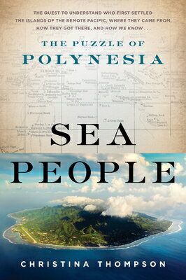 Sea People: The Puzzle of Polynesia SEA PEOPLE [ Christina Thompson ]