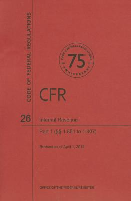 Internal Revenue, Part 1, Sections 1.851 to 1.907 CFR 26 INTERNAL REVENUE PT01 （Code of Federal Regulations） [ National Archives and Records Administra ]