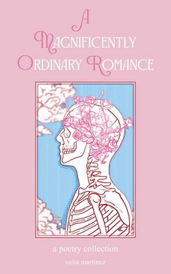 A Magnificently Ordinary Romance: A Poetry Collection MAGNIFICENTLY ORDINARY ROMANCE [ Celia Martinez ]