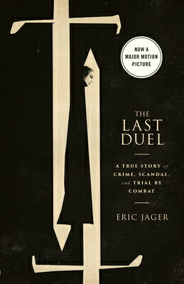 The Last Duel (Movie Tie-In): A True Story of Crime, Scandal, and Trial by Combat LAST DUEL (MOVIE TIE-IN) M/TV [ Eric Jager ]