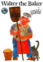 Walter the Baker WALTER THE BAKER R/E （World of Eric Carle） Eric Carle