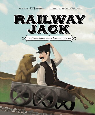 Railway Jack: The True Story of an Amazing Baboon RAILWAY JACK [ Kt Johnston ]