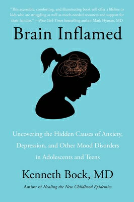 Brain Inflamed: Uncovering the Hidden Causes of Anxiety, Depression, and Other Mood Disorders in Ado