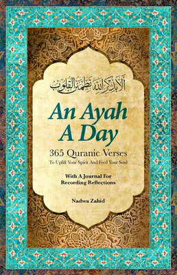 An Ayah a Day: 365 Quranic Verses to Uplift Your Spirit and Feed Your Soul AYAH A DAY 