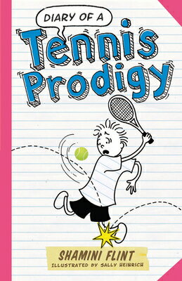 Diary of a Tennis Prodigy DIARY OF A TENNIS PRODIGY （Diary of a...） [ Shamini Flint ]