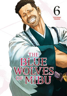 The Blue Wolves of Mibu 6 (Blue Miburo) BLUE WOLVES OF MIBU 6 (BLUE MI （The Blue Wolves of Mibu (Blue Miburo)） [ Tsuyoshi Yasuda ]