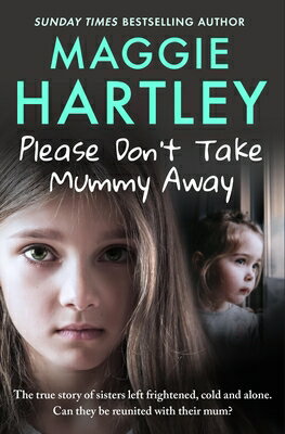 Please Don't Take Mummy Away: The True Story of Two Sisters Left Cold,...