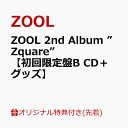 ZOOL 2nd Album ”Zquare”【初回限定盤B CD＋グッズ】 [ ZOOL ]