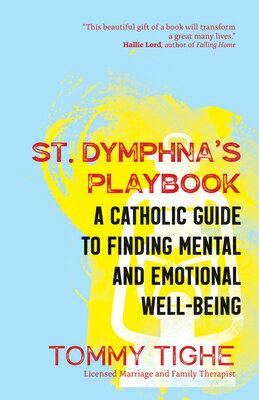 St. Dymphna's Playbook: A Catholic Guide to Finding Mental and Emotional Well-Being ST DYMPHNAS PLAYBOOK 