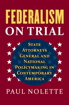 Federalism on Trial: State Attorneys General and National Policymaking in Contemporary America FEDERALISM ON TRIAL 