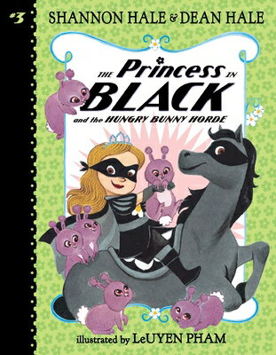 The Princess in Black and the Hungry Bunny Horde PRINCESS IN BLACK THE HUNGRY （Princess in Black） Shannon Hale