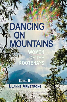 Dancing on Mountains: Women of the Kootenays DANCING ON MOUNTAINS 