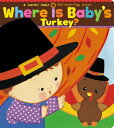 Where Is Baby 039 s Turkey : A Karen Katz Lift-The-Flap Book WHERE IS BABYS TURKEY Karen Katz