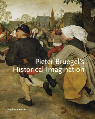 Pieter Bruegel S Historical Imagination PIETER BRUEGEL S HISTORICAL IM 