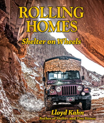 Rolling Homes: Shelter on Wheels ROLLING HOMES （Shelter Library of Building Books） Lloyd Kahn