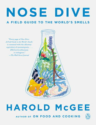 Nose Dive: A Field Guide to the World 039 s Smells NOSE DIVE Harold McGee