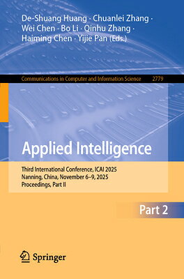 Applied Intelligence: Third International Conference, Icai 2025, Nanning, China, November 6-9, 2025, APPLIED INTELLIGENCE （Communications in Computer and Information Science） 