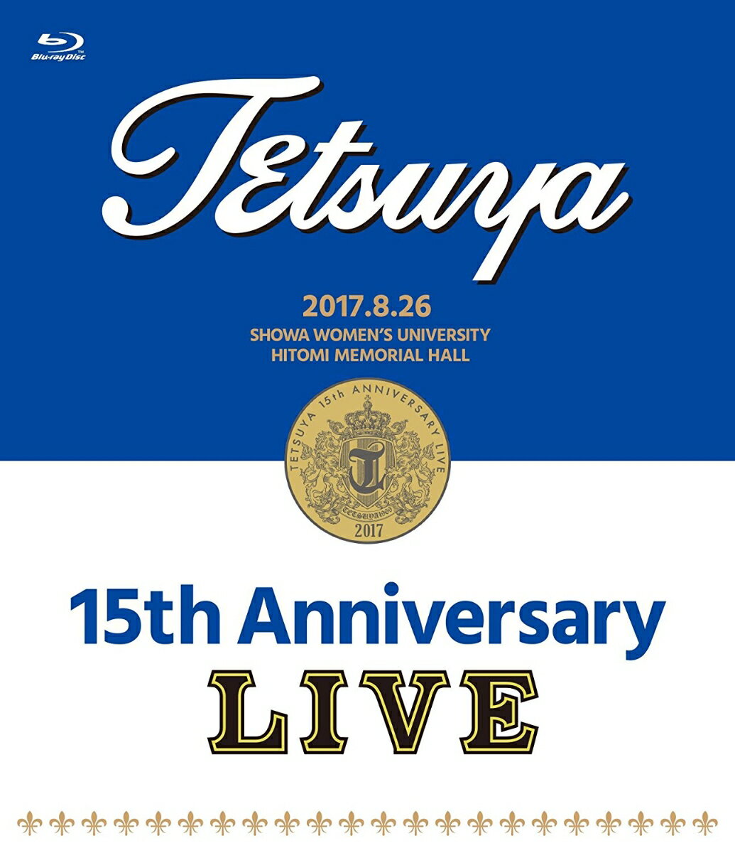 15th ANNIVERSARY LIVE【Blu-ray】 TETSUYA