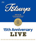 15th ANNIVERSARY LIVE【Blu-ray】 [ TETSUYA ]