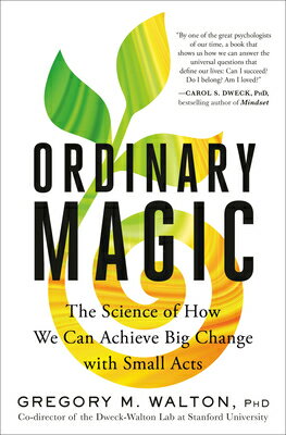 Ordinary Magic: The Science of How We Can Achieve Big Change with Small Acts ORDINARY MAGIC [ Gregory M. Walton ]