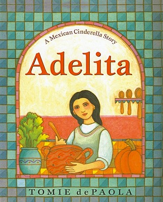 Adelita: A Mexican Cinderella Story ADELITA [ Tomie dePaola ]