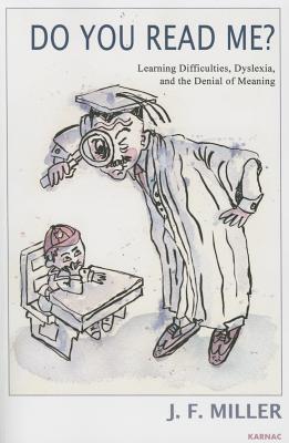 Do You Read Me?: Learning Difficulties, Dyslexia and the Denial of Meaning DO YOU READ ME 
