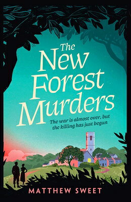 The New Forest Murders: A Page-Turning Wartime Murder Mystery, from the Co-Writer of the Hit TV Seri NEW FOREST MURDERS 