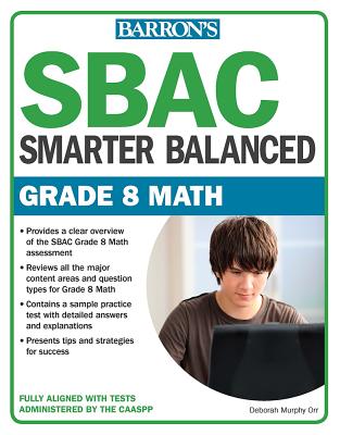 Sbac Grade 8 Math: Smarter Balanced SBAC GRADE 8 MATH SMARTER BALA Barron's Test Prep [ Deborah Murphy Orr ]