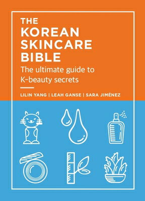 The Korean Skincare Bible: The Ultimate Guide to K-Beauty Secrets