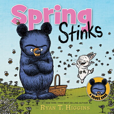 Spring Stinks-A Little Bruce Book SPRING STINKS-A LITTLE BRUCE B （Mother Bruce） Ryan T. Higgins