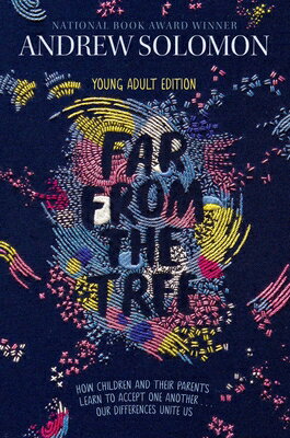 Far from the Tree: Young Adult Edition--How Children and Their Parents Learn to Accept One Another .