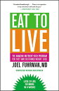 Eat to Live: The Amazing Nutrient-Rich Program for Fast and Sustained Weight Loss, Revised Edition EAT TO LIVE REVISED UPDATED/E 