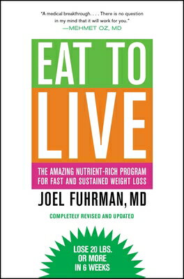 Eat to Live: The Amazing Nutrient-Rich Program for Fast and Sustained Weight Loss, Revised Edition EAT TO LIVE REVISED UPDATED/E [ Joel Fuhrman ]