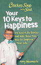 Chicken Soup for the Soul: Your 10 Keys to Happiness: 101 Real-Life Stories That Will Show You How t CSF THE SOUL YOUR 10 KEYS TO H Amy Newmark