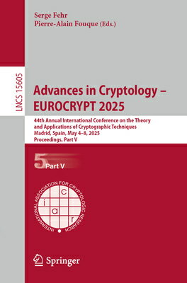 Advances in Cryptology - Eurocrypt 2025: 44th Annual International Conference on the Theory and Appl