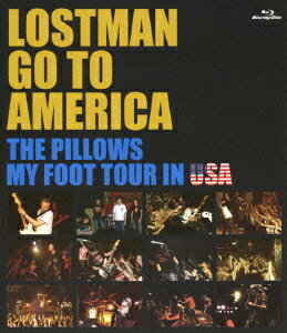 LOSTMAN GO TO AMERICA THE PILLOWS MY FOOT TOUR IN USA【Blu-ray】