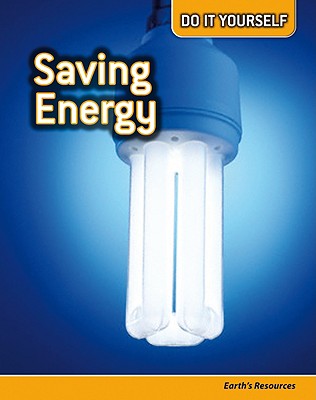 Saving Energy: Earth's Resources SAVING ENERGY （Do It Yourself） [ Buffy Silverman ]
