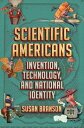 Scientific Americans: Invention, Technology, and National Identity AMER [ Susan Branson ]